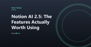 Notion AI 2.5: The Features Actually Worth Using